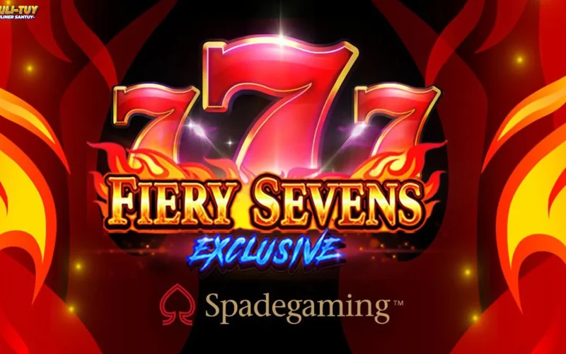 Ulasan Fiery Sevens Exclusive 4 Hal Penting yang Perlu Dicatat